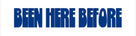 Been Here Before - Home